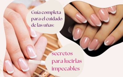 Guía completa para el cuidado de las uñas: secretos para lucirlas impecables